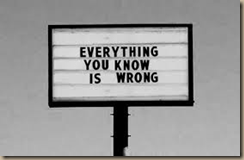 everything you know is wrong